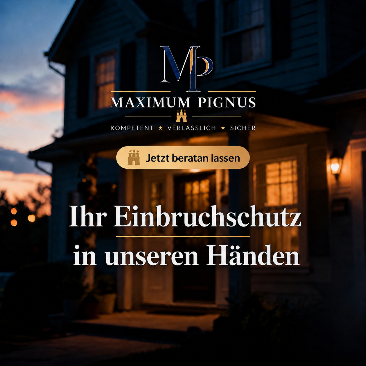 Haus mit warmem Licht, Text über Einbruchschutz und Logo von Maximum Pignus.